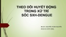 Bài giảng Theo dõi huyết động trong xử trí sốc SXH-Dengue - BS.CK1. Nguyễn Thành Nguyên