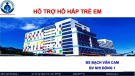 Bài giảng Hỗ trợ hô hấp trẻ em - BS. Bạch Văn Cam