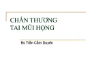 Bài giảng Chấn thương tai mũi họng - Bs. Trần Cẩm Duyên