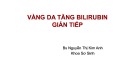 Bài giảng Vàng da tăng bilirubin gián tiếp - Bs. Nguyễn Thị Kim Anh