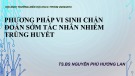 Bài giảng Phương pháp vi sinh chẩn đoán sớm tác nhân nhiễm trùng huyết - TS.BS. Nguyễn Phú Hương Lan