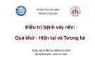 Bài giảng Điều trị bệnh vảy nến: Quá khứ - hiện tại và tương lai - TS.BS. Nguyễn Thị Hồng Chuyên