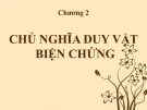 Bài giảng Triết học Mác-Lênin - Chương 2: Chủ nghĩa duy vật biện chứng (81 trang)