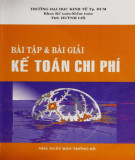 Tuyển chọn bài tập và bài giải kế toán chi phí: Phần 1