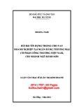 Luận văn Thạc sĩ Quản trị kinh doanh: Rủi ro tín dụng trong cho vay doanh nghiệp tại Ngân hàng thương mại cổ phần Công thương Việt Nam, Chi nhánh Ngũ Hành Sơn