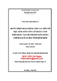 Luận văn Thạc sĩ Quản trị kinh doanh: Hoàn thiện hoạt động cho vay đối với học sinh sinh viên có hoàn cảnh khó khăn tại chi nhánh Ngân hàng Chính sách xã hội tỉnh Bình Định