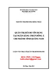 Luận văn Thạc sĩ Quản trị kinh doanh: Quản trị rủi ro tín dụng tại Ngân hàng TMCP Đông Á - Chi nhánh tỉnh Quảng Nam