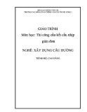 Giáo trình Thi công cầu kết cấu nhịp giản đơn (Nghề Xây dựng cầu đường – Trình độ cao đẳng) – Trường CĐ GTVT Trung ương I