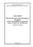 Giáo trình Bảo quản, hiệu chỉnh dụng cụ thí nghiệm (Nghề Thí nghiệm và kiểm tra chất lượng cầu đường bộ - Trình độ cao đẳng) – Trường CĐ GTVT Trung ương I