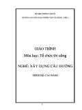 Giáo trình Tổ chức thi công (Nghề Xây dựng cầu đường – Trình độ cao đẳng) – Trường CĐ GTVT Trung ương I