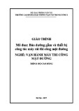 Giáo trình Bảo dưỡng gầm và thiết bị công tác máy rải thi công mặt đường (Nghề Vận hành máy thi công mặt đường - Trình độ Cao đẳng) - CĐ GTVT Trung ương I