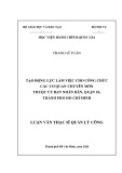 Luận văn Thạc sĩ Quản lý công: Tạo động lực làm việc cho công chức các cơ quan chuyên môn thuộc ủy ban nhân dân, quận 10, thành phố Hồ Chí Minh