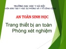 Bài giảng An toàn sinh học - Bài 5: Trang thiết bị an toàn phòng xét nghiệm