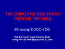 Bài giảng Tác dụng phụ của thuốc trên hệ tiết niệu - ThS. BS. Hùynh Ngọc Phương Thảo