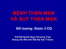 Bài giảng Bệnh thận mạn và suy thận mạn - ThS. BS. Huỳnh Ngọc Phương Thảo