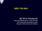 Bài giảng Điều trị hen - BS. TS. Lê Thượng Vũ