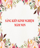 Sáng kiến kinh nghiệm Mầm non: Một số hình thức giúp trẻ mẫu giáo lớn nhận biết nhanh 29 chữ cái