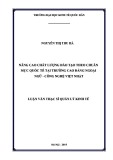 Luận văn Thạc sĩ  Quản lý kinh tế: Nâng cao chất lượng đào tạo theo chuẩn mực quốc tế tại Trường Cao đẳng Ngoại ngữ - Công nghệ Việt Nhật