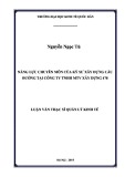 Luận văn Thạc sĩ  Quản lý kinh tế: Năng lực chuyên môn của kỹ sư xây dựng cầu đường tại Công ty TNHH MTV xây dựng 470