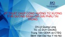 Bài giảng Kỹ thuật chụp cộng hưởng từ xương thái dương đánh giá giải phẫu tai trong - CN.Lê Quang Long, TS. Lê Duy Chung