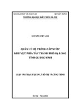 Luận văn Thạc sĩ Quản lý đô thị và công trình: Quản lý hệ thống cấp nước khu vực phía tây thành phố Hạ Long, tỉnh Quảng Ninh