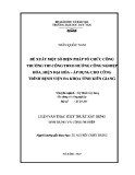 Luận văn Thạc sĩ Kỹ thật xây dựng dân dụng và công nghiệp: Đề xuất một số biện pháp tổ chức công trường thi công theo hướng công nghiệp hoá, hiện đại hoá – áp dụng cho công trình bệnh viện đa khoa tỉnh Kiên Giang