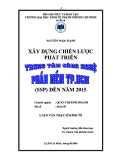 Luận văn Thạc sĩ Kinh tế: Xây dựng chiến lược phát triển Trung tâm Công nghệ Phần mềm Tp.HCM (SSP) đến năm 2015