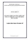 Luận văn Thạc sĩ Kinh tế: Xây dựng chiến lược phát triển cho Công ty tnhh MTV Cao su Phú Riềng đến năm 2020