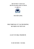 Luận văn Thạc sĩ Kinh tế: Phát triển đầu tư vào thị trường bất động sản Việt Nam