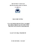 Luận văn Thạc sĩ Kinh tế: Các giải pháp nhằm nâng cao hiệu quả hoạt động tại Sài Gòn Công Thương Ngân hàng Saigonbank