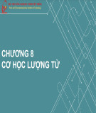 Bài giảng Vật lý 3: Chương 8 - Cơ học lượng tử