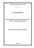 Luận văn Thạc sĩ  Quản lý kinh tế: Phát triển dịch vụ thẻ tại Ngân hàng TMCP Đầu tư và Phát triển Việt Nam