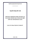 Luận văn Thạc sĩ  Quản lý kinh tế: Kiểm soát nội bộ hoạt động tín dụng tại Ngân hàng thương mại cổ phần Bưu điện Liên Việt chi nhánh Bắc Giang