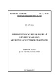 Luận văn Thạc sĩ Quản lý đô thị và công trình: Giải pháp nâng cao hiệu quả quản lý kiến trúc cảnh quan khu di tích lịch sử Thành cổ Quảng Trị