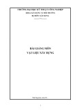 Bài giảng môn Vật liệu xây dựng - Trường Đại học Kỹ thuật Công nghiệp