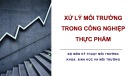 Bài giảng Xử lý môi trường trong công nghiệp thực phẩm: Chương 1 - Chất thải trong công nghiệp thực phẩm