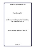 Luận văn Thạc sĩ  Quản lý kinh tế: Tuyên truyền hỗ trợ người nộp thuế tại Cục Thuế tỉnh Lào Cai