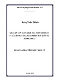 Luận văn Thạc sĩ  Quản lý kinh tế: Quản lý vốn ngân sách nhà nước cho đầu tư xây dựng cơ bản tại Bộ Chỉ huy Quân sự Tỉnh Lào Cai