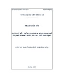 Luận văn Thạc sĩ Quản lý đô thị và công trình: Quản lý xây dựng theo quy hoạch khu đô thị mới Thống Nhất, thành phố Nam Định