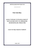 Luận văn Thạc sĩ Quản lý kinh tế: Quản lý vốn đầu tư xây dựng cơ bản từ ngân sách nhà nước của chính quyền huyện Hương Sơn, tỉnh Hà Tĩnh