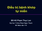 Bài giảng Điều trị bệnh khớp tự miễn - BS. Hồ Phạm Thục Lan