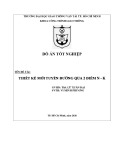 Đồ án tốt nghiệp ngành Kỹ thuật công trình giao thông: Thiết kế tuyến đường mới qua 2 điểm N-K