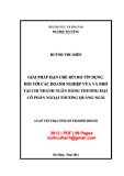 Luận văn Thạc sĩ Quản trị kinh doanh: Giải pháp hạn chế rủi ro tín dụng đối với các doanh nghiệp vừa và nhỏ tại chi nhánh Ngân hàng thương mại cổ phần Ngoại thương Quảng Ngãi