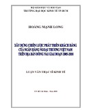 Luận văn Thạc sĩ Kinh tế: Xây dựng chiến lược phát triển khách hàng cho Ngân hàng Ngoại thương Việt Nam trên địa bàn Đồng Nai giai đoạn 2005-2010