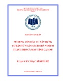 Luận văn Thạc sĩ Kinh tế: Sử dụng vốn đầu tư xây dựng cơ bản từ ngân sách nhà nước ở thành phố Cà Mau tỉnh Cà Mau