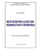 Luận văn Thạc sĩ Kinh tế: Một số giải pháp nâng cao chất lượng thẩm định dự án đầu tư tỉnh Bình Thuận