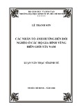 Luận văn Thạc sĩ Kinh tế: Các nhân tố ảnh hưởng đến đói nghèo ở các hộ gia đình vùng biên giới Tây Nam