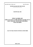 Luận văn Thạc sĩ Quản lý đô thị và công trình: Nâng cao hiệu quả công tác quản lý môi trường tại khu xử lý chất thải rắn thành phố Thái Bình, tỉnh Thái Bình