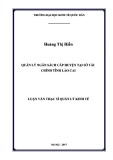 Luận văn Thạc sĩ Quản lý kinh tế: Quản lý ngân sách cấp huyện tại Sở Tài chính, tỉnh Lào Cai