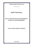 Luận văn Thạc sĩ Kinh doanh và quản lý: Quản lý chỉ ngân sách cấp xã trên địa bàn huyện Tuần Giáo, tỉnh Điện Biên